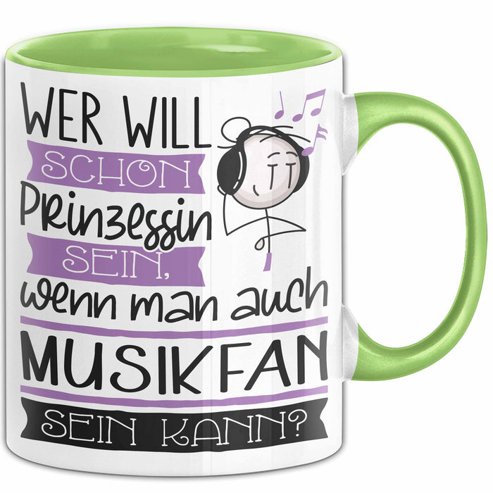 Musikfan Tasse Geschenk Spruch Wer Will Schon Prinzessin Sein Wenn Man Auch Musikfan Sein Kann Grün Trendation