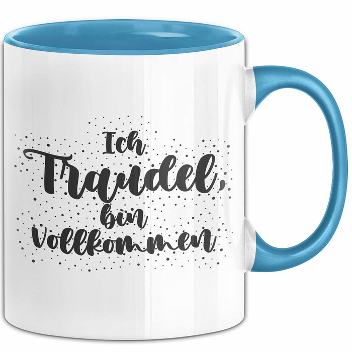 Traudel Tasse Ich Traudel, Bin Vollkommen Geschenk Blau Trendation