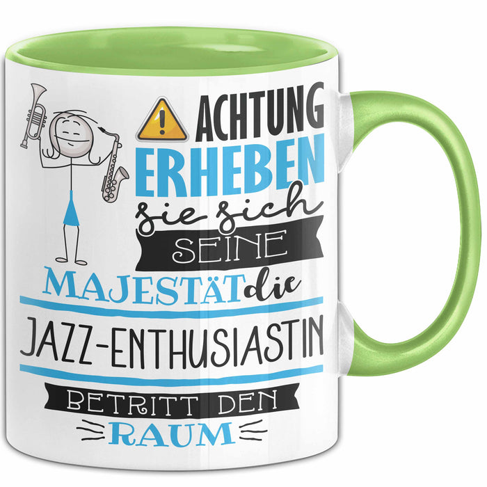 Jazz-Enthusiastin Tasse Geschenk Lustiger Spruch Bitte Erheben Sie Sich Seine Majestät Die Jazz-Enthusiastin Betritt Den Raum Grün Trendation