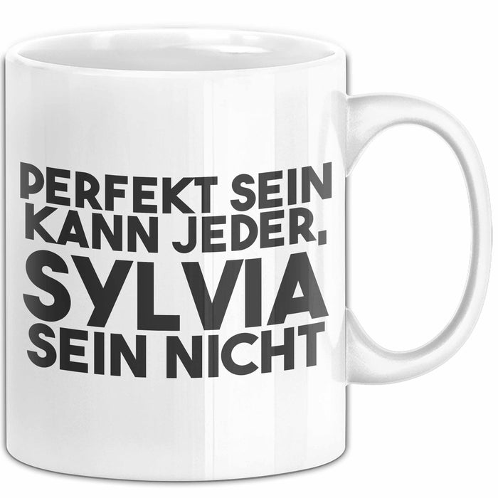 Sylvia Tasse Perfekt Sein Kann Jeder, Sylvia Sein Nicht Geschenk Weiß Trendation