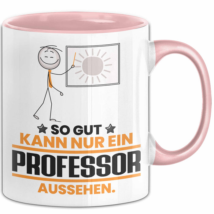 Professor Geschenk Tasse So Gut Kann Nur Ein Professor Aussehen Geschenkidee Kaffee-Becher Rosa Trendation