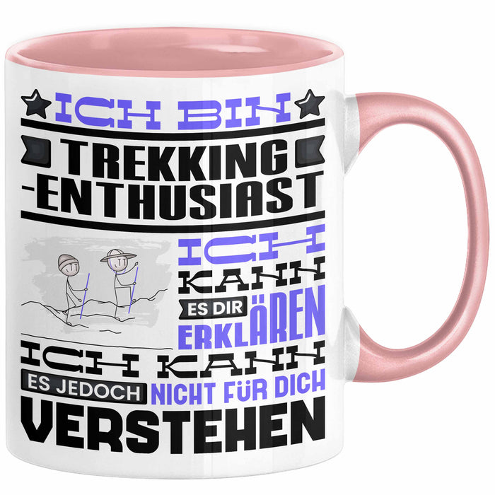 Trekking-Enthusiast Geschenk Tasse Lustige Geschenkdiee für einen Trekking-Enthusiast Geburtstag Ich Bin Trekking-Enthusiast Ich Kann Es Dir Erklären Aber Nicht Für Dich Verstehen Rosa Trendation