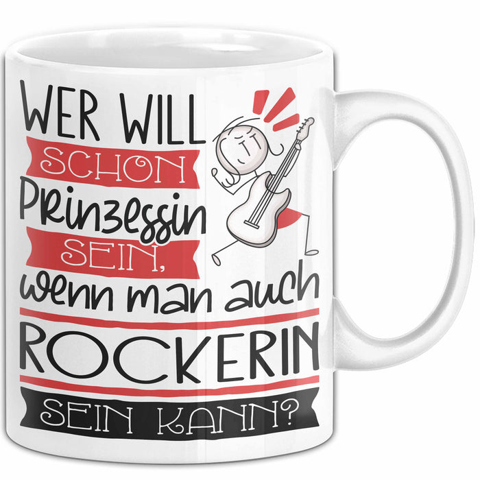 Rockerin Tasse Geschenk Spruch Wer Will Schon Prinzessin Sein Wenn Man Auch Rockerin Sein Kann Weiß Trendation