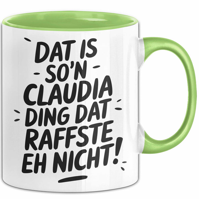 Claudia Tasse Geschenk Dat Is So'n Claudia Ding Dat Raffste Eh Nicht Geschenkidee Becher mit Name Grün Trendation