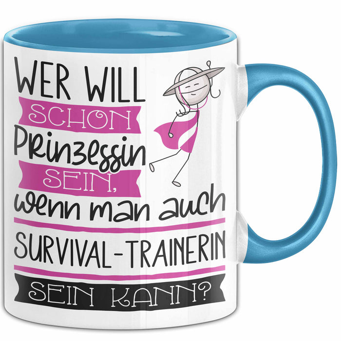 Survival-Trainerin Tasse Geschenk Spruch Wer Will Schon Prinzessin Sein Wenn Man Auch Survival-Trainerin Sein Kann Blau Trendation