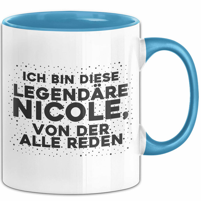 Nicole Tasse Ich Bin Diese Legendaere Nicole, Von Der Alle Reden Geschenk