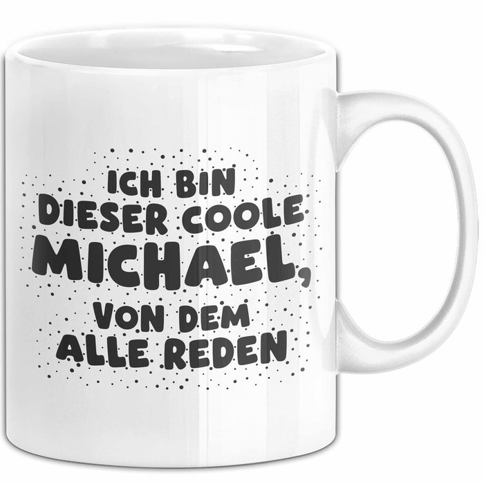 Michael Tasse Ich Bin Dieser Coole Michael, Von Dem Alle Reden Geschenk