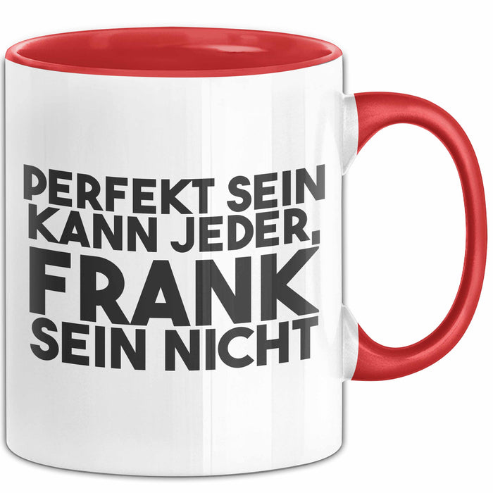 Frank Tasse Perfekt Sein Kann Jeder, Frank Sein Nicht Geschenk