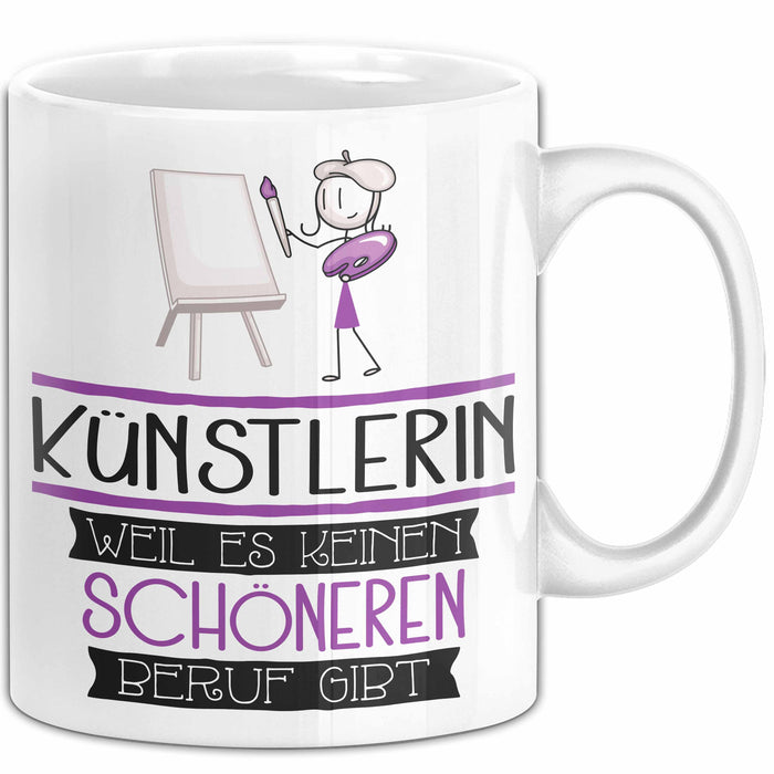 Künstlerin Weil Es Keinen Schöneren Beruf Gibt Tasse Geschenk für Eine Künstlerin Lustig Weiß Trendation