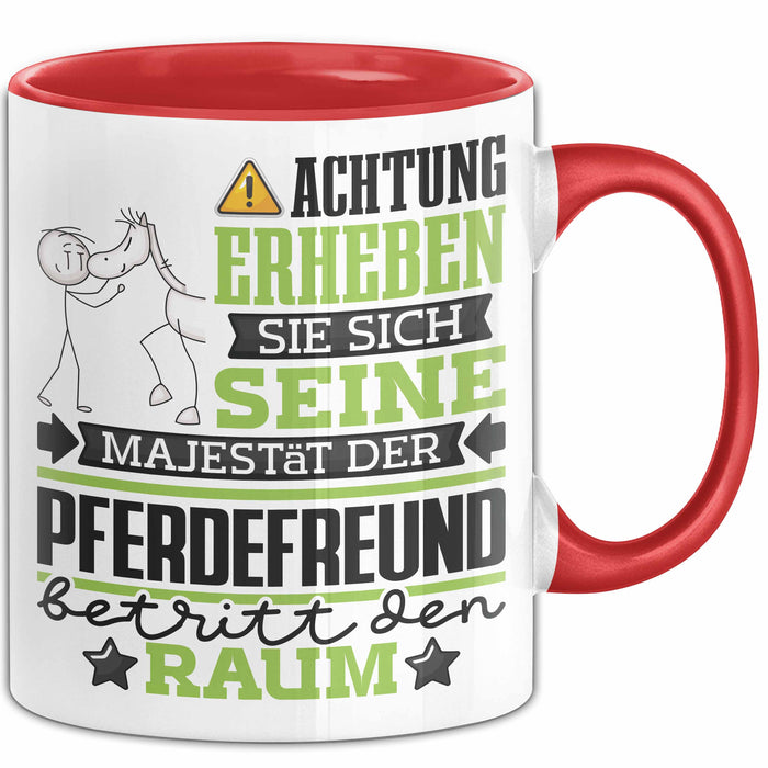 Pferdefreund Geschenk Tasse Lustiger Spruch Erheben Sie Sich Der Pferdefreund Betritt den Raum Rot Trendation