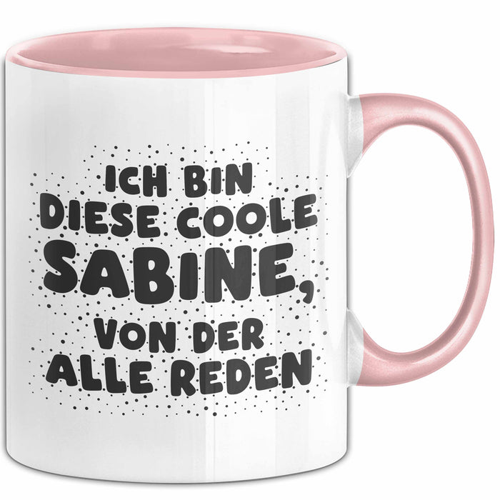 Sabine Tasse Ich Bin Diese Coole Sabine, Von Der Alle Reden Geschenk Rosa Trendation