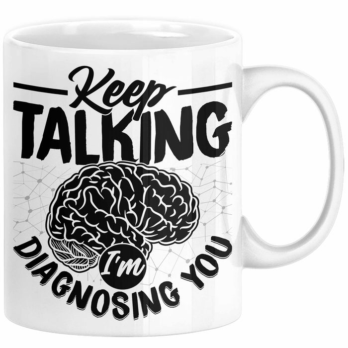 Psychotherapeut Geschenk Tasse Spruch Keep Talking I'm Diagnosing You Seelenklempner Seelenarzt Kaffee-Becher Therapeut Weiß Trendation