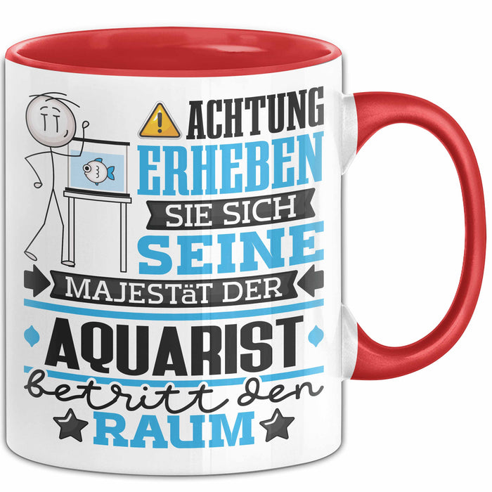 Aquarist Geschenk Tasse Lustiger Spruch Erheben Sie Sich Der Aquarist Betritt den Raum Rot Trendation
