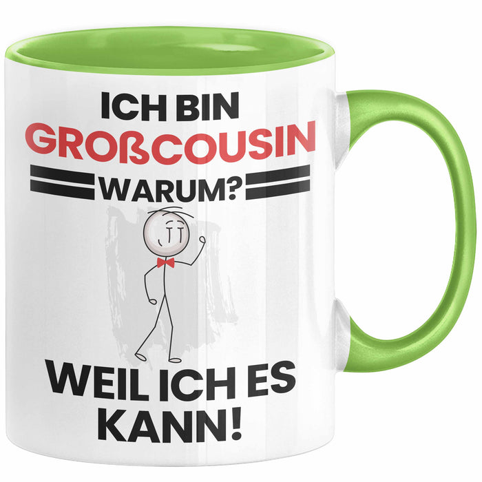 Großcousin Geschenk Tasse Lustiger Spruch Ich Bin Großcousin Warum Weil Ich Es Kann Geschenkidee Bester Großcousin Geburtstag Kaffee-Becher Grün Trendation