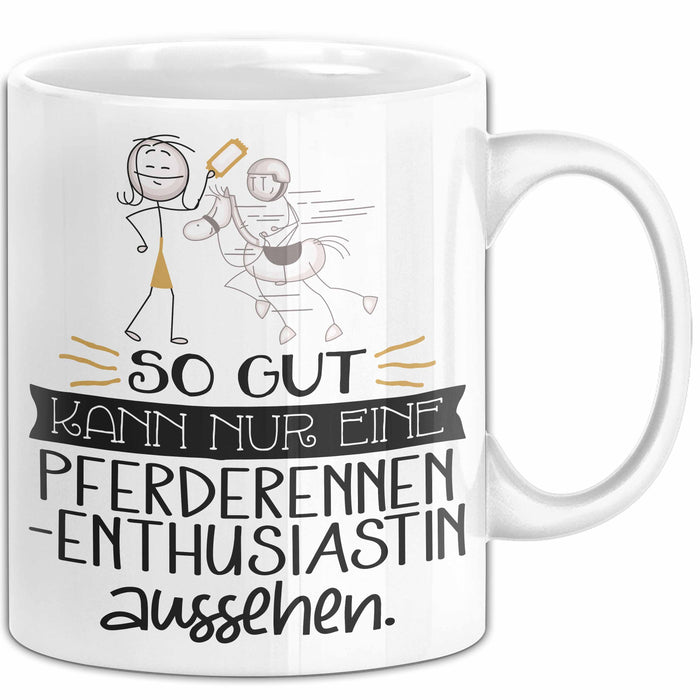 Pferderennen-Enthusiastin Geschenk Tasse So Gut Kann Nur Eine Pferderennen-Enthusiastin Aussehen Geschenkidee Geburtstag Weihnachten Lustig Weiß Trendation
