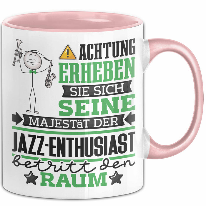 Jazz-Enthusiast Geschenk Tasse Lustiger Spruch Erheben Sie Sich Der Jazz-Enthusiast Betritt den Raum Rosa Trendation