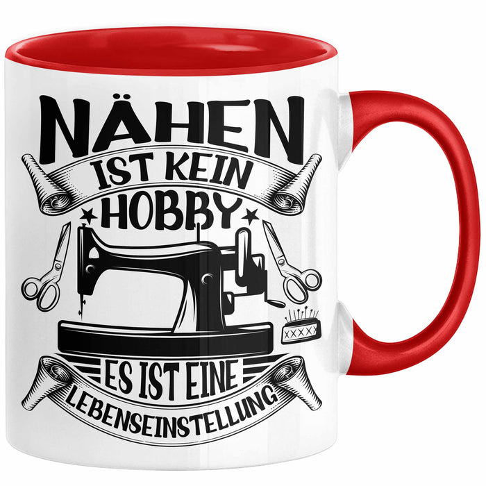Nähen Geschenk Tasse Geschenkidee Frauen Nähen Ist Kein Hobby Es Ist Eine Lebenseinstellung Rot Trendation