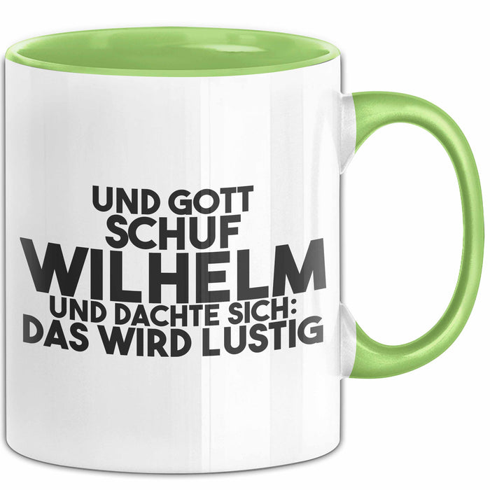 Wilhelm Tasse Und Gott Schuf Wilhelm Und Dachte Sich: Das Wird Lustig