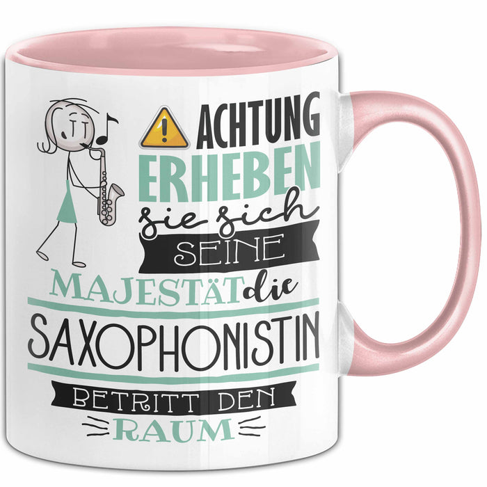 Saxophonistin Tasse Geschenk Lustiger Spruch Bitte Erheben Sie Sich Seine Majestät Die Saxophonistin Betritt Den Raum Rosa Trendation