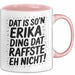 Erika Tasse Geschenk Dat Is So'n Erika Ding Dat Raffste Eh Nicht Geschenkidee Becher mit Name Rosa Trendation