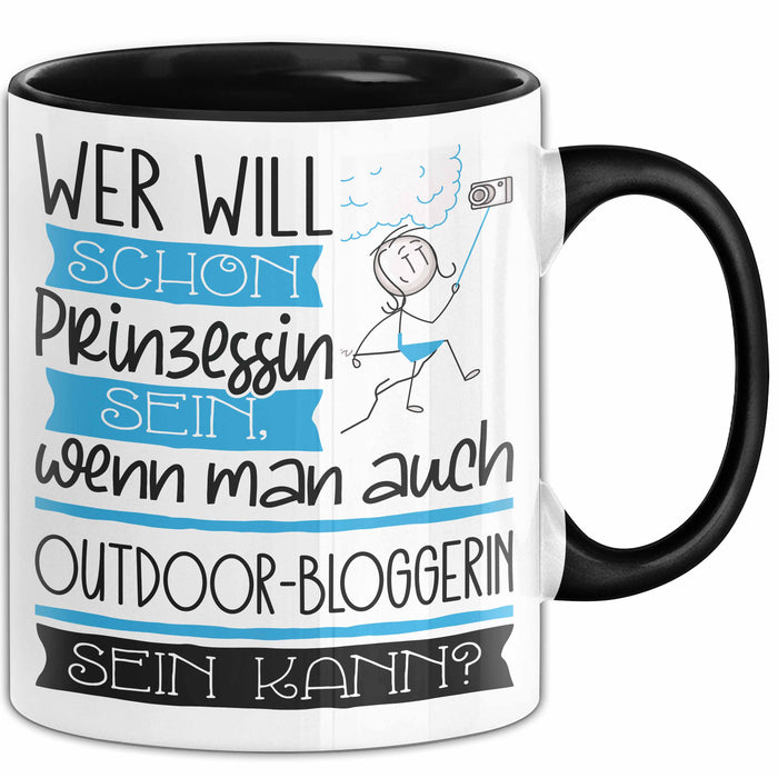 Outdoor-Bloggerin Tasse Geschenk Spruch Wer Will Schon Prinzessin Sein Wenn Man Auch Outdoor-Bloggerin Sein Kann Trendation