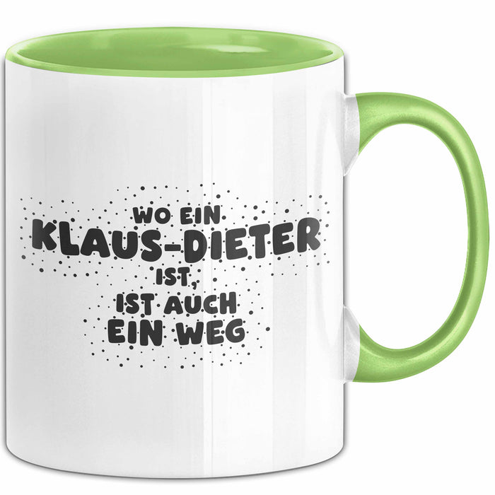 Klaus-Dieter Tasse Wo Ein Klaus-Dieter Ist, Ist Auch Ein Weg Geschenk