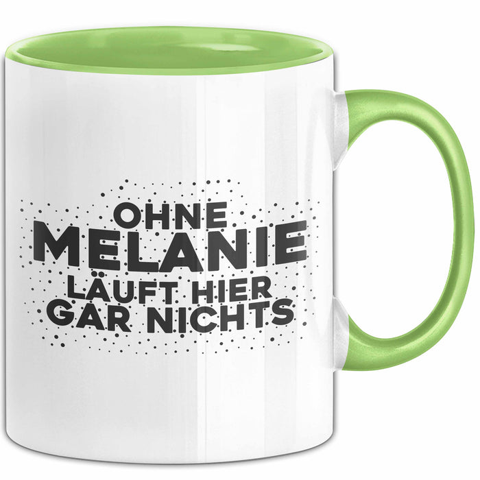 Melanie Tasse Ohne Melanie Laeuft Hier Gar Nichts Geschenk