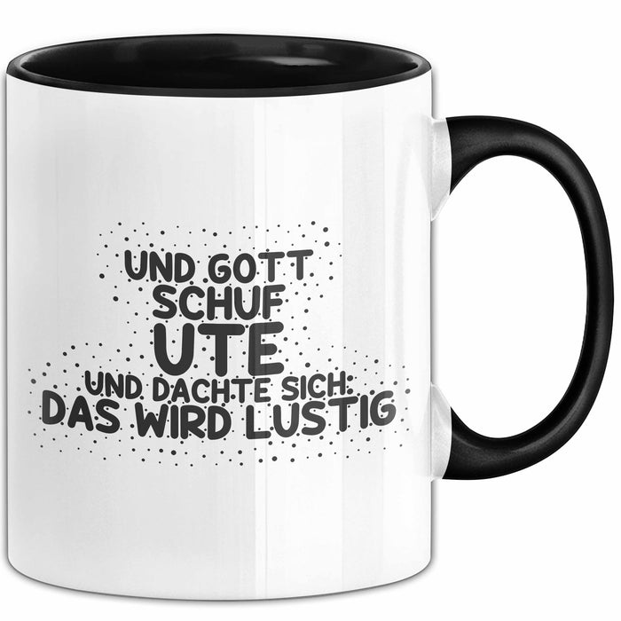 Ute Tasse Und Gott Schuf Ute Und Dachte Sich: Das Wird Lustig Geschenk