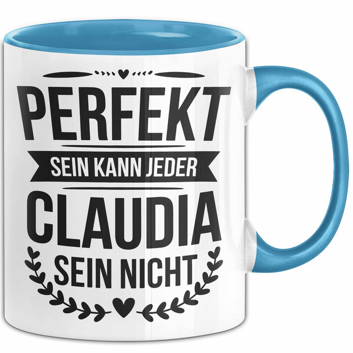 Claudia Tasse Geschenk Perfekt Sein Kann Jeder Geschenkidee Geburtstag Blau Trendation