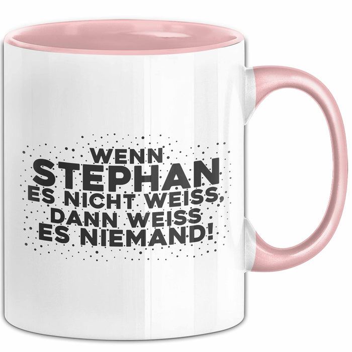Stephan Tasse Wenn Stephan Es Nicht Weiss, Dann Weiss Es Niemand! Geschenk