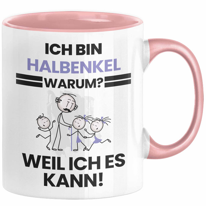 Halbenkel Geschenk Tasse Lustiger Spruch Ich Bin Halbenkel Warum Weil Ich Es Kann Geschenkidee Bester Halbenkel Geburtstag Kaffee-Becher Rosa Trendation