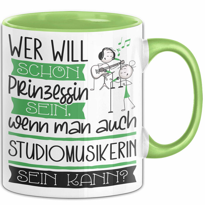 Studiomusikerin Tasse Geschenk Spruch Wer Will Schon Prinzessin Sein Wenn Man Auch Studiomusikerin Sein Kann Grün Trendation