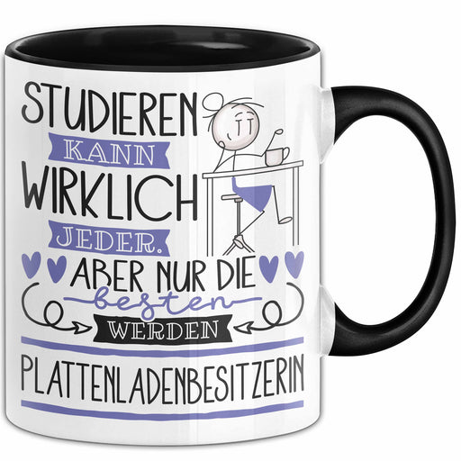 Plattenladenbesitzerin Tasse Lustiges Geschenk Studieren Kann Wirklich Jeder Nur Die Besten Werden Plattenladenbesitzerin Trendation