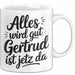 Gertrud Tasse Geschenk Alles Ist Gut Gertrud Ist Jetz Da Geschenkidee Becher mit Name Weiß Trendation