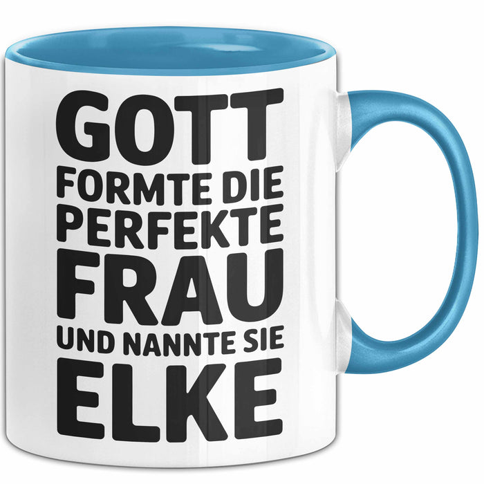 Elke Tasse Geschenk Gott Formte Die Perfekte Frau Elke Geschenkidee