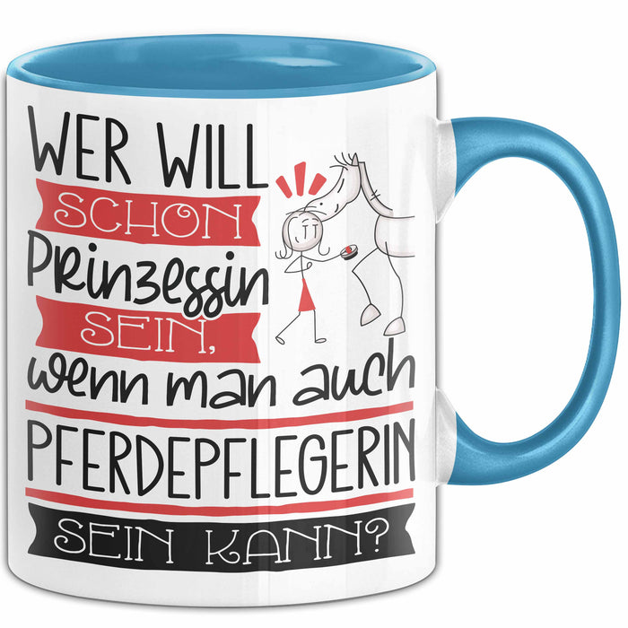 Pferdepflegerin Tasse Geschenk Spruch Wer Will Schon Prinzessin Sein Wenn Man Auch Pferdepflegerin Sein Kann Blau Trendation