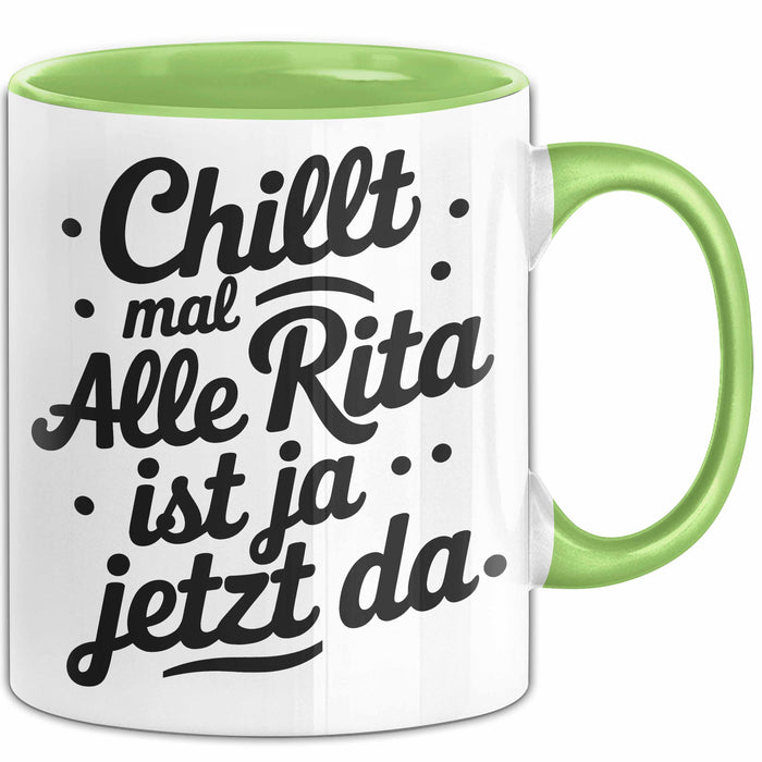 Rita Tasse Geschenk Chillt Mal Alle Rita Ist Ja Jetzt Da Geschenkidee Becher mit Name Grün Trendation