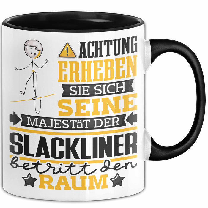 Slackliner Geschenk Tasse Lustiger Spruch Erheben Sie Sich Der Slackliner Betritt den Raum Schwarz Trendation