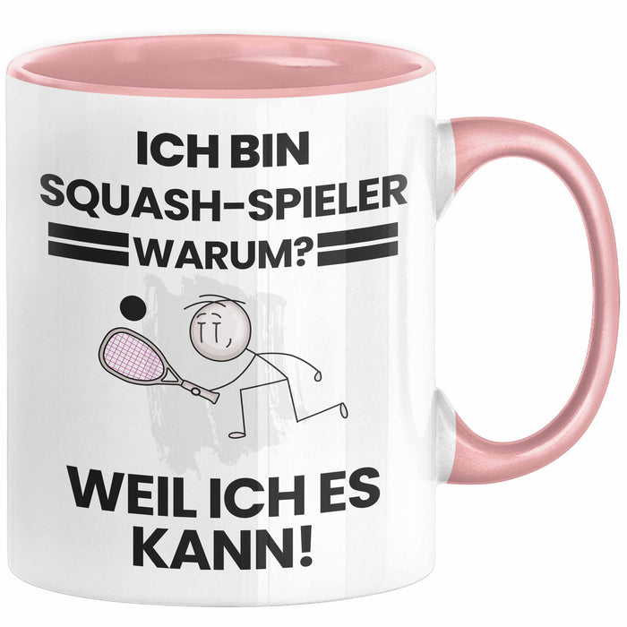 Squash-Spieler Geschenk Tasse Lustiger Spruch Ich Bin Squash-Spieler Warum Weil Ich Es Kann Geschenkidee Bester Squash-Spieler Geburtstag Kaffee-Becher Rosa Trendation