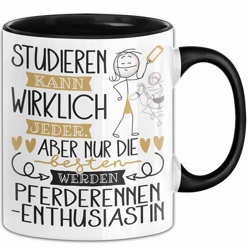 Pferderennen-Enthusiastin Tasse Lustiges Geschenk Studieren Kann Wirklich Jeder Nur Die Besten Werden Pferderennen-Enthusiastin Trendation