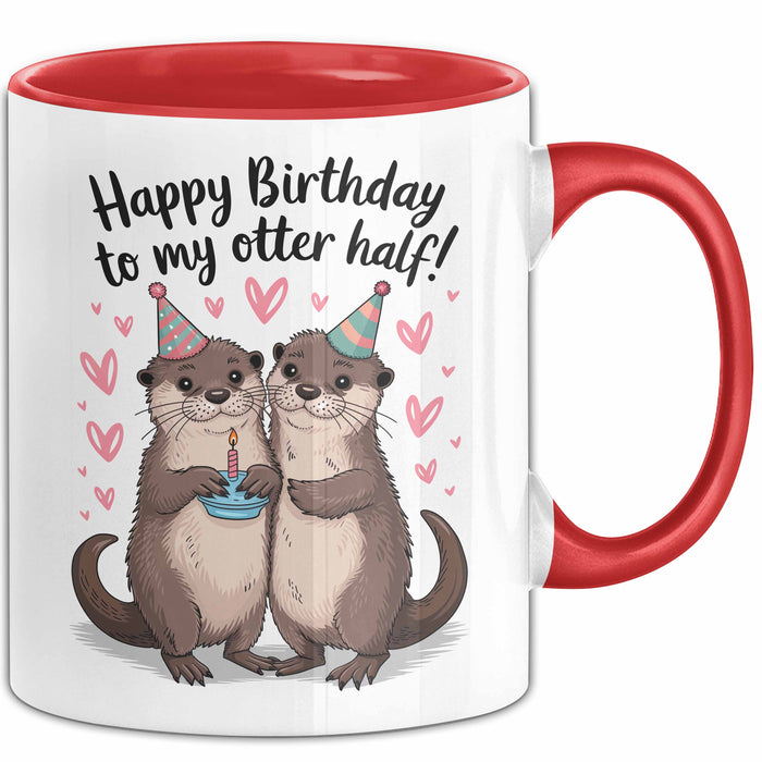 Romantisches Paar Geburtstagsfeier Tasse Geschenk Lustige Geschenkidee Spruch Alles Gute Zum Geburtstag Für Meine Otter Hälfte Rot Trendation