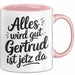 Gertrud Tasse Geschenk Alles Ist Gut Gertrud Ist Jetz Da Geschenkidee Becher mit Name Rosa Trendation