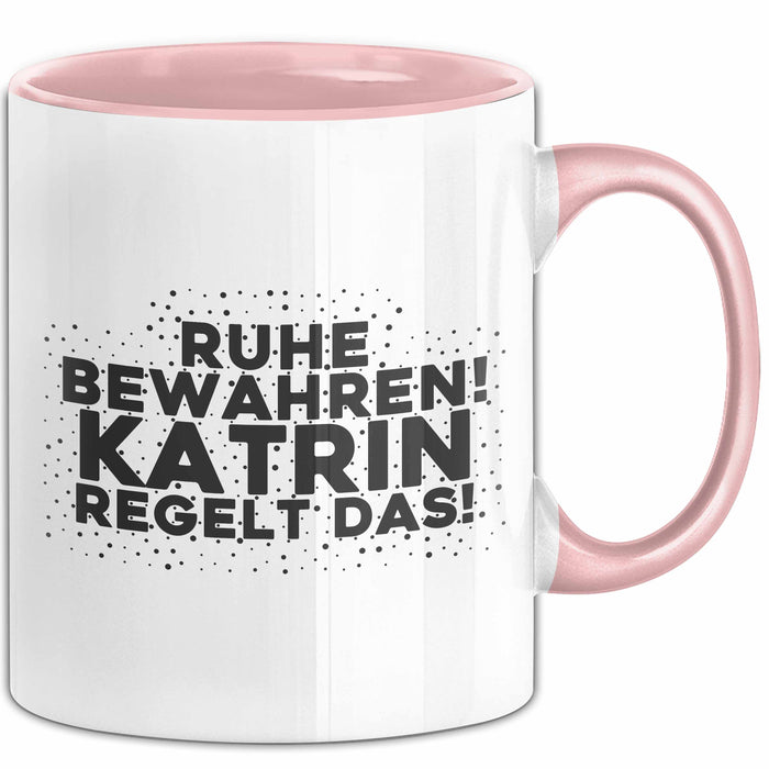 Katrin Tasse Ruhe Bewahren! Katrin Regelt Das! Geschenk