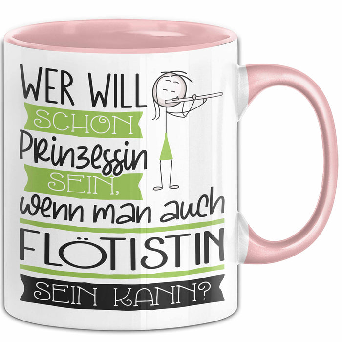 Flötistin Tasse Geschenk Spruch Wer Will Schon Prinzessin Sein Wenn Man Auch Flötistin Sein Kann Rosa Trendation