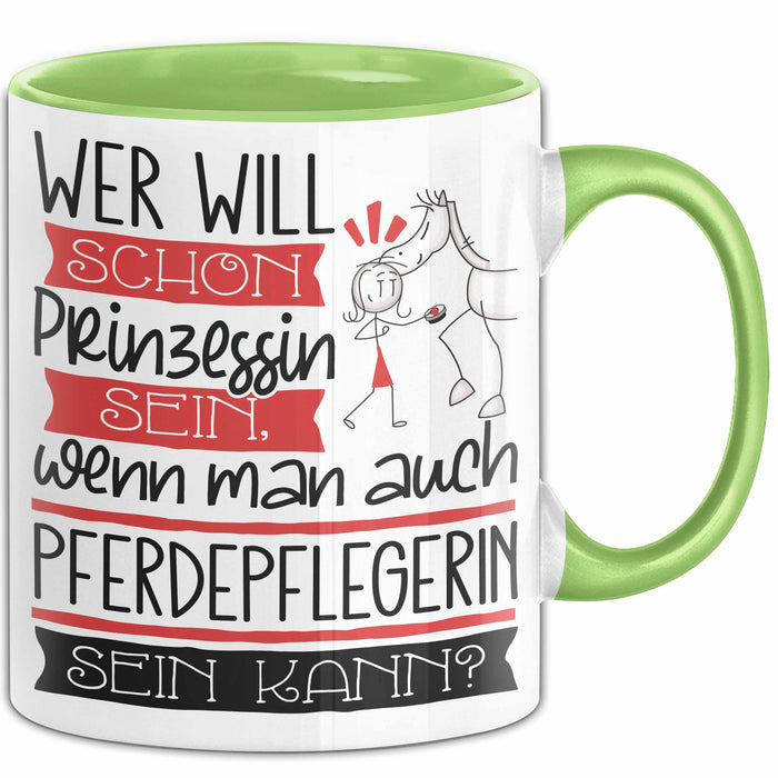 Pferdepflegerin Tasse Geschenk Spruch Wer Will Schon Prinzessin Sein Wenn Man Auch Pferdepflegerin Sein Kann Grün Trendation