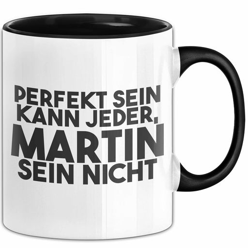 Martin Tasse Perfekt Sein Kann Jeder, Martin Sein Nicht Geschenk Schwarz Trendation