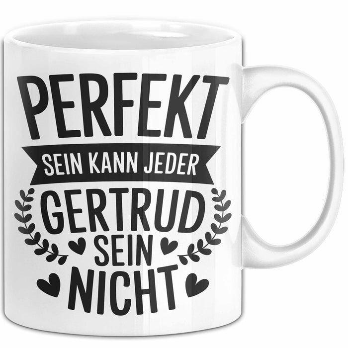 Gertrud Tasse Geschenk Perfekt Sein Kann Jeder Geschenkidee Geburtstag Weiß Trendation