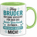 Bruder Tasse Geschenk Hey Bruder Bestes Geschenk Du Hast Mich Geschenkidee Grün Trendation