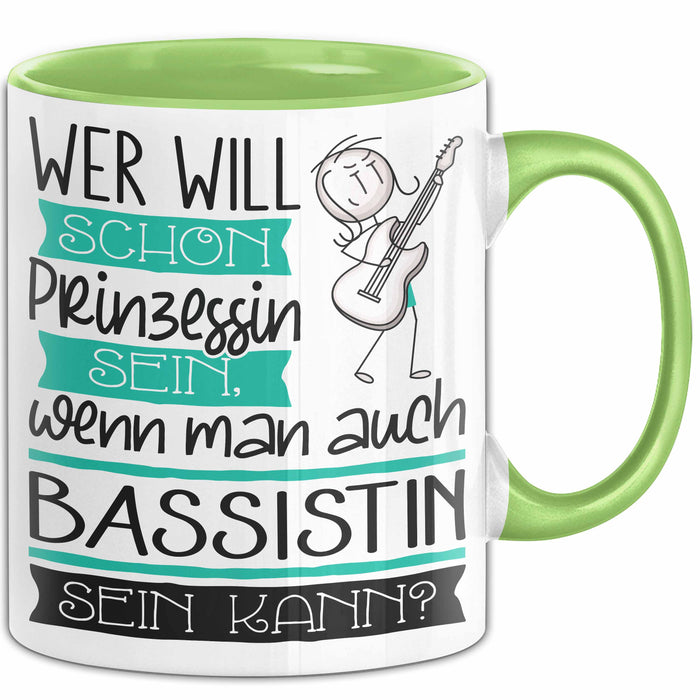 Bassistin Tasse Geschenk Spruch Wer Will Schon Prinzessin Sein Wenn Man Auch Bassistin Sein Kann Grün Trendation