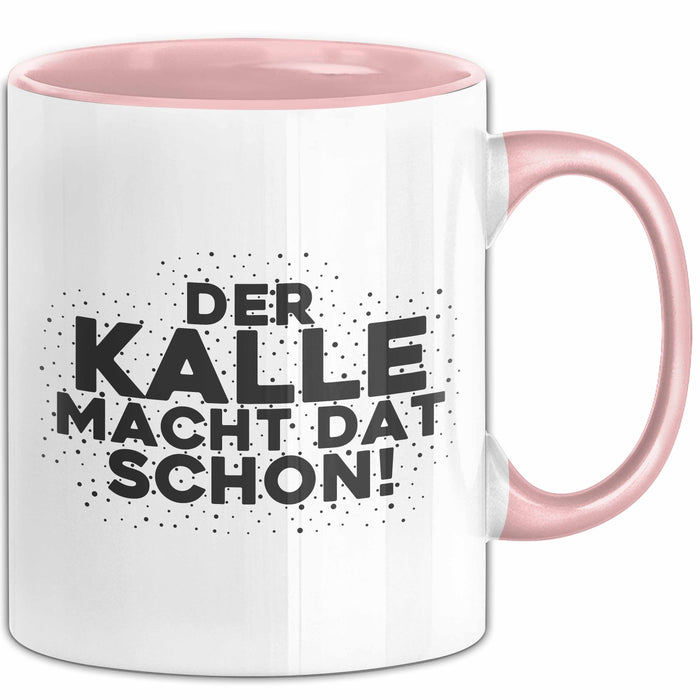 Kalle Tasse Der Kalle Macht Dat Schon Geschenk
